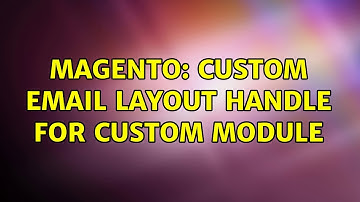 Magento: Custom email layout handle for custom module (2 Solutions!!)