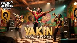 YAKIN - RADJA SKA COVER (RUDE VIBES)