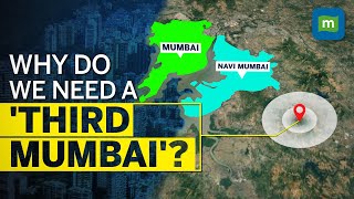 How will 'Third Mumbai' benefit the Mumbai Metropolitan Region? | Why did Navi Mumbai fail?