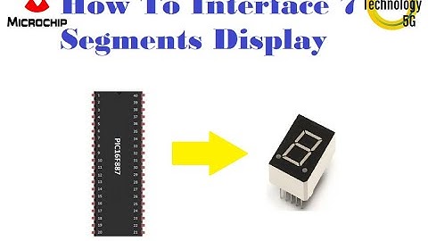 Microcontroller PIC16F887 Video 16 How To Interface 7 Segment Display
