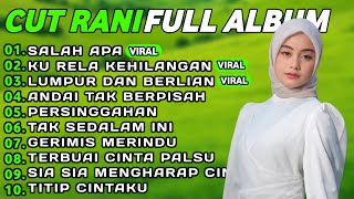 Download lagu CUT RANI FULL ALBUM TERPOPULER 2026 🎵 SALAH APA • KU RELA KEHILANGAN • LUMPUR DAN BERLIAN 
