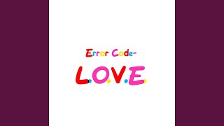 Error Code-L.O.V.E.