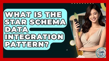 What Is The Star Schema Data Integration Pattern? - Learn As An Adult