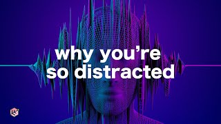 Why Your Brain Gets Distracted So Easily