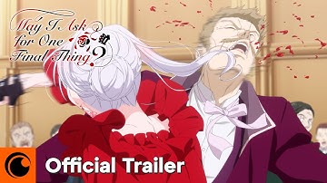 May I Ask for One Final Thing? | Official Trailer 2 | Crunchyroll