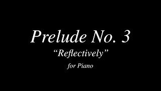 Prelude No. 3 for Piano - Reflectively