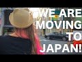 We Are Moving to Japan
