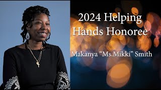 Makanya "Ms. Mikki" Smith: 2024 Helping Hands Award Recipient