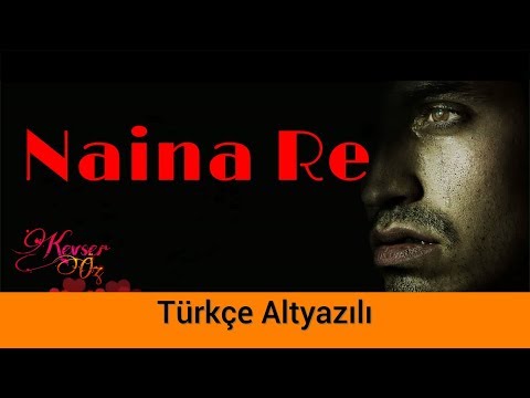 Naina Re - Türkçe Alt Yazılı | Himesh Reshammiya, Shreya Ghoshal, Rahat Fateh Ali Khan