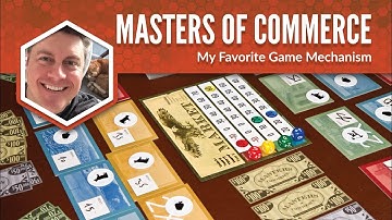 Masters of Commerce: My Favorite Game Mechanism