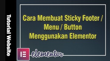 Cara Membuat Sticky Footer/ Menu/ Button Menggunakan Elementor Gratis #60