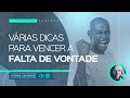 VÁRIAS DICAS PARA VENCER A FALTA DE VONTADE