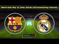 Real Madrid vs Barcelona Today, May 10, 2026 | El Clásico Match Time &amp; TV Channels