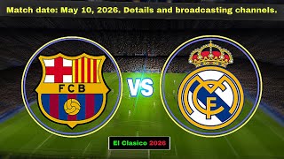 Real Madrid vs Barcelona Today, May 10, 2026 | El Clásico Match Time &amp; TV Channels