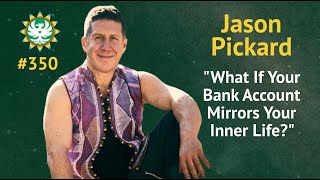 What If Your Bank Account Mirrors Your Inner Life? | Jason Pickard