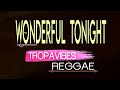 Wonderful tonight  tropavibesreggae  cover bycyril