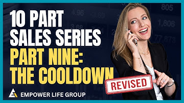 Part NINE: Cooldown | 10-Part Sales Series for Final Expense Telesales
