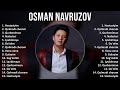 Osman Navruzov 2025 MIX Top Hits Hastasiyim Qolmadi Choram Qurboniman Nafaslari Osman Navruzov 2025 MIX Top Hits Hastasiyim Qolmadi Choram Qurboniman Nafaslari