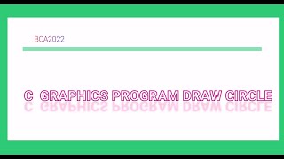 C PROGRAM  TO DRAW CIRCLE  | TURBO C COMPILER | BCA2022 | WINDOWS7,8,9,10,10RO,11