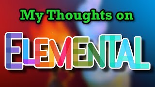 My Thoughts on Elemental (And an Update on the Lightyear Critique)