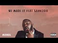 Medikal feat. Sarkodie - 'We Made It' (Lyrics Video)