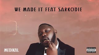 Medikal feat. Sarkodie - 'We Made It' (Lyrics Video)