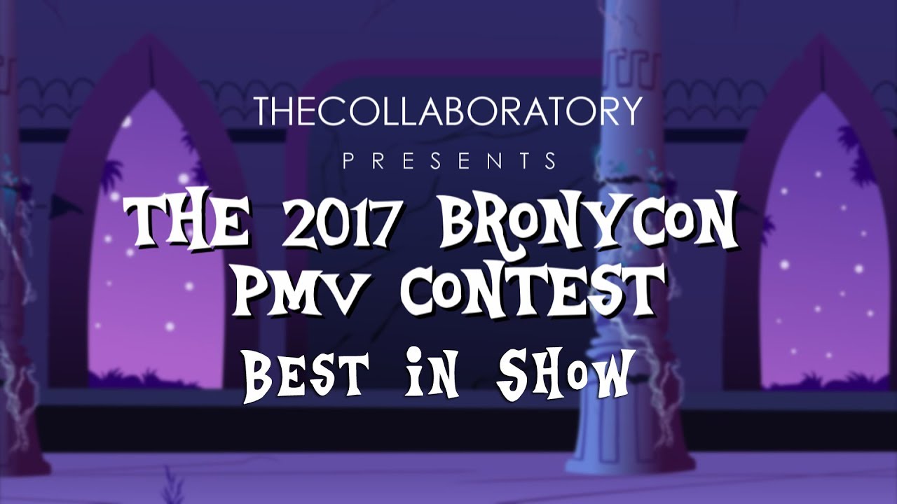 2017 BronyCon PMV Contest Results | Best In Show