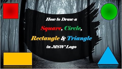 Drawing a circle, square, rectangle, triangle in MSW Logo
