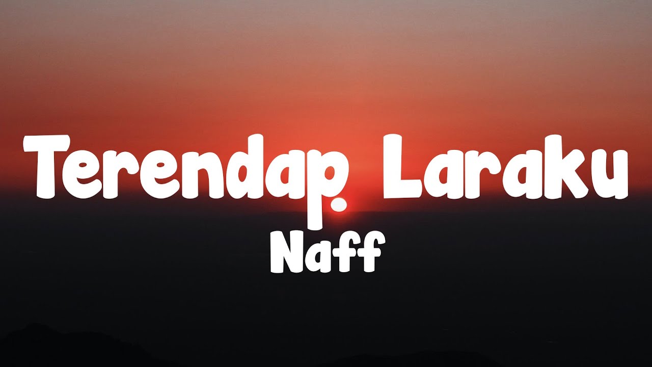 NaFF - Terendap Laraku | Lirik Video NaFF - Terendap Laraku | Lirik Video