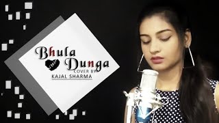 Bhula Dunga Female Version By Kajal sharma | Darshan Raval | Sidharth, Shehnaz | Bhula dunga cover