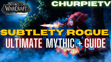 ULTIMATE Subtlety Rogue Mythic+ Guide in WoW Dragonflight (outdated for s2)