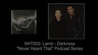 Never Heard That: NHT003 - Lamb - Darkness