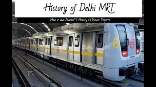History Of Delhi MRT | How it started and it's Future Projects