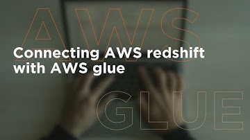 How to Connect AWS Redshift with Glue