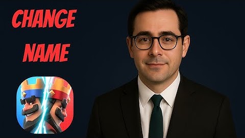 How to Change Your Name in Clash Royale (2025 Step-by-Step)