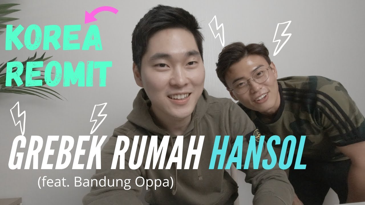 GREBEK rumah JANG HANSOL Korea Reomit (feat. Bandung Oppa)