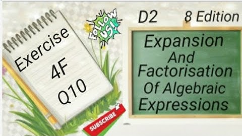 D2 Chapter 4 - Ex 4F - Q10 -  Expansion and Factorisation Of Algebraic Expressions (8 Edi)