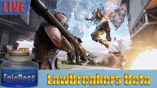 LawBreakers Beta - PC Gameplay - Live Stream - EpicDose