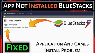 This app isn't compatible with your tablet BlueStacks | Fix App not installed BlueStacks 5