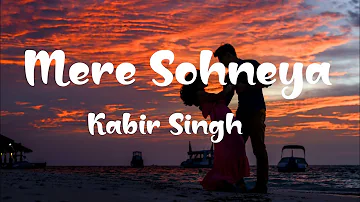 Mere sohneya - kabir Singh (lyrics)