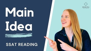 How to Improve Your SSAT Reading Score: Why Mastering MAIN IDEA is Essential to Success