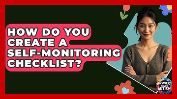 How Do You Create A Self-monitoring Checklist? - Answers About Autism