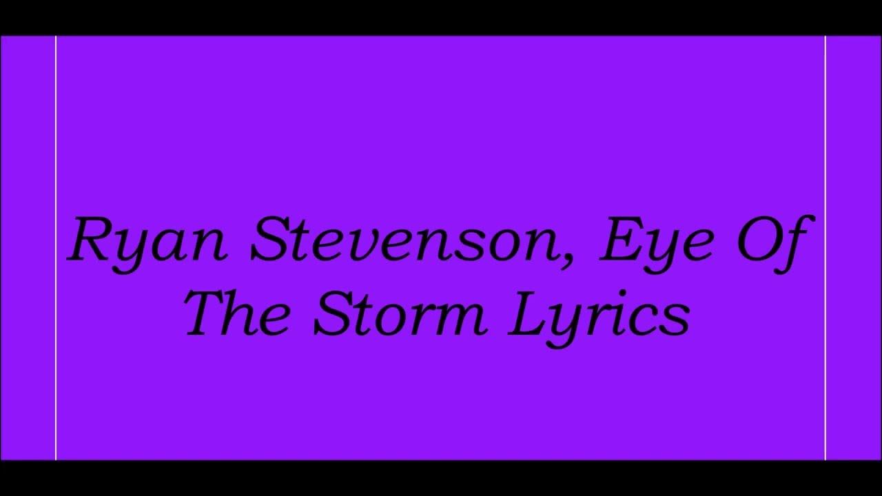 Eye Of The Storm Lyrics By Ryan Stevenson Ryan Stevenson, Eye Of The Storm Lyrics - YouTube