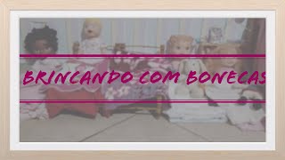 Brincando Com As Bonecas