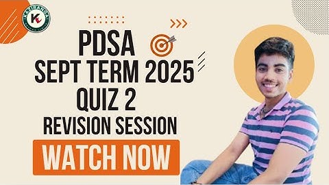 PDSA Quiz 2 Revision Session | Sept Term 2025