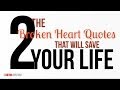 The Two Broken Heart Quotes That Will Save Your Life After A Break-Up