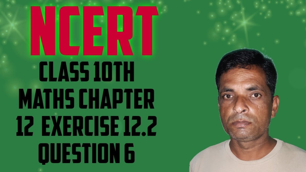 NCERT Maths Class 10th Chapter 12 Exercise 12.2 Question 6 Fully Solved ...