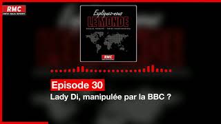 Expliquez-nous le monde - Episode 30 : Lady Di, manipulée par la BBC ?