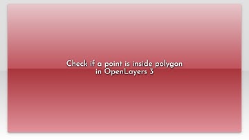 Check if a point is inside polygon in OpenLayers 3