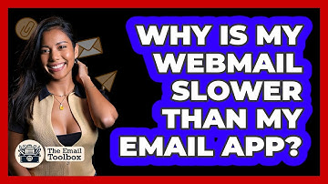 Why Is My Webmail Slower Than My Email App?